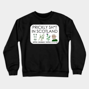 Prickly sh*t in Scotland Crewneck Sweatshirt